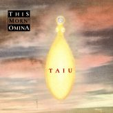 THIS MORN’ OMINA: Taiu (CD)